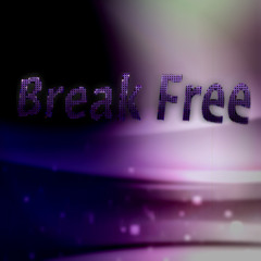 =Break Free=