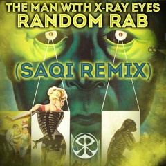 The Man With X - Ray Eyes(saQi Remix)