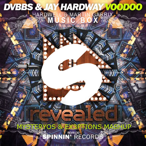 Hardwell & Martin Garrix vs DVBBS & Jay Hardway - Music Box Voodoo (Mysteryos & Ex3ptions Mashup)