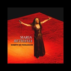Maria Bethânia - SONETO DE FIDELIDADE