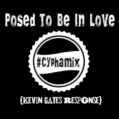 Posed To Be In Love Cyphamix (Kevin Gates Response) -Ms. Cypha