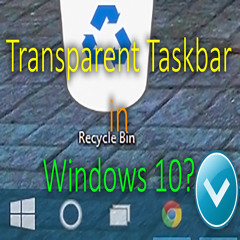 How To Make Taskbar Transparent In Windows 10!