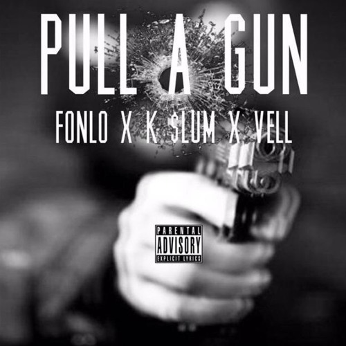Fonlo x K $lum x Vell -PULL A GUN