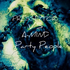 PRESSEYTOR VS A-MIND - PARTY PEOPLE