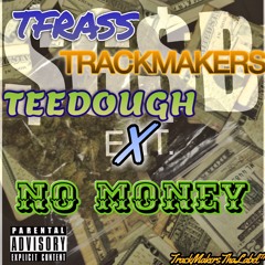 Frass Feat. GanjahBanks & Teedough - No Money