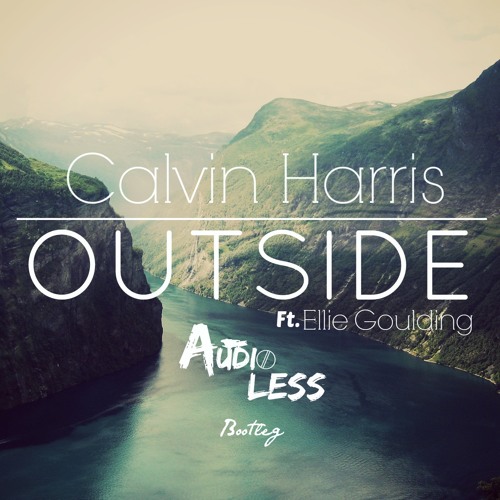 Stream Calvin Harris ft Ellie Goulding - Outside (Audioless Bootleg) FREE  DOWNLOAD by AUDIOLESS BOOTLEGS | Listen online for free on SoundCloud