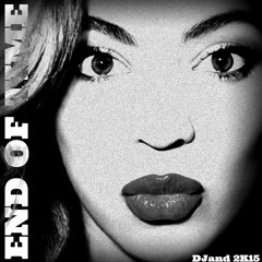 Beyonce - End Of Time (Tribal 2K15 )(DJand )FREE DOWNLOAD