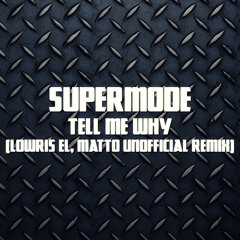 Supermode - Tell Me Why (Lowris El, Matto Unofficial Remix) FREE DOWNLOAD