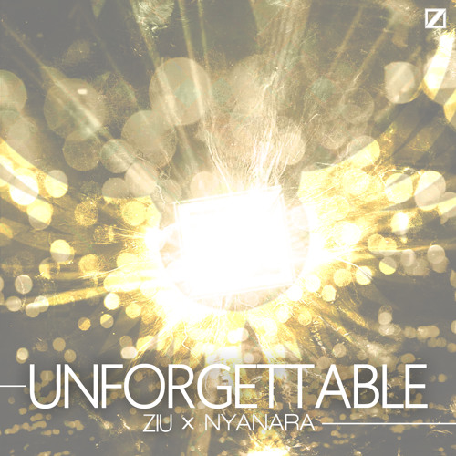 Ziu x Nyanara - Unforgettable (Original Mix)