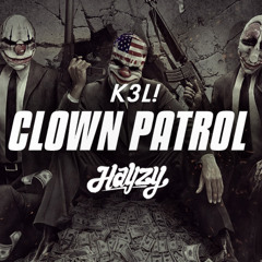 Clown Patrol (Hayzy Bootleg) - K3L! [FREE DOWNLOAD]