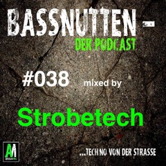 BASSNUTTEN PODCAST die Achtunddreißigste - Strobetech