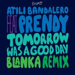 Atili Bandalero - Tomorrow Ft. Prendy(Blanka Remix)