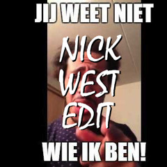 Je Weet Niet Wie Ik Ben (Nick West Edit)