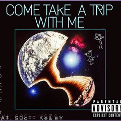 CoME TAkE A TRiP with ME feat. Scott Kelley