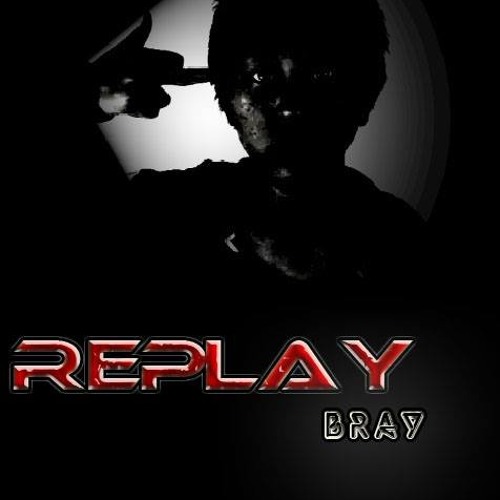 Replay - B Ray