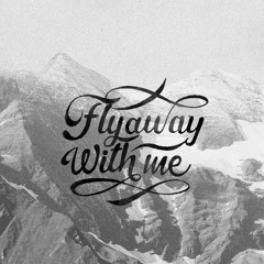 Fly Away With Me