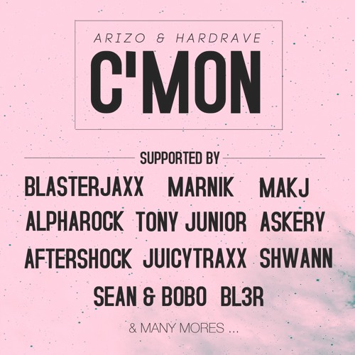 Arizo & Hardrave - C'Mon *Supported By Blasterjaxx & Alpharock *