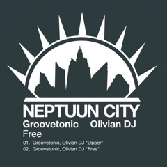 Groovetonic,Olivian Dj - Free(Original Mix)[Neptuun City]Out