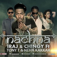 Nachna (Iraj & Chingy feat. Tony T, Neha Kakkar & Yama & Smokio)