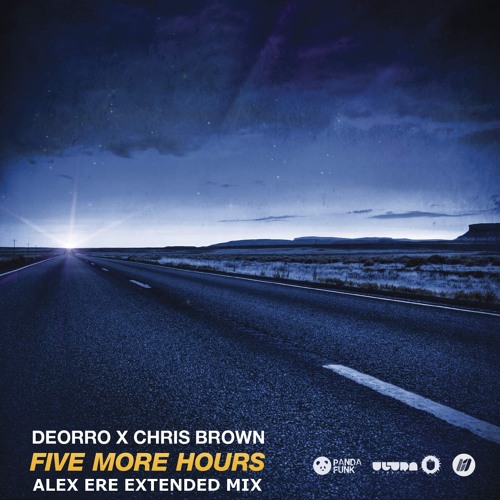 Deorro X Chris Brown - Five More Hours (Alex Ere Extended Mix)