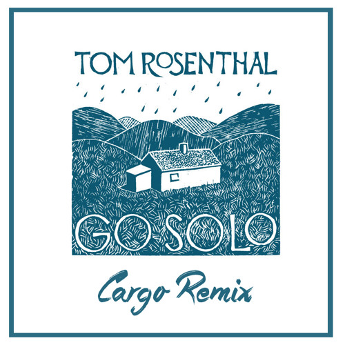 Stream Tom Rosenthal - Go Solo (Cargo Remix) by Cargo | Listen online for  free on SoundCloud