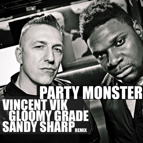 VINCENT VIK Feat. GLOOMY GRADE - Party Monster (Sandy Sharp Remix)