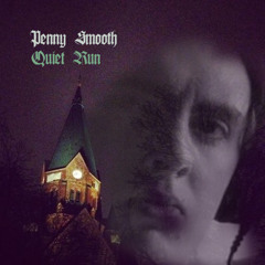 Quiet Run ft. Penny Smooth