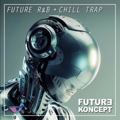 Future R&B & Chill Trap ➡ DOWNLOAD FREE SAMPLES !!! ⬇