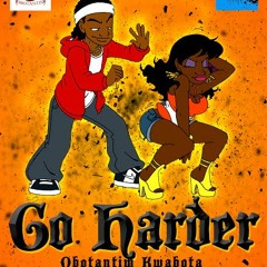 GO HARDER - - Obotantim Kwabota Feat. Yaa Pono