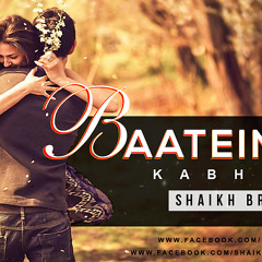 Baatein Ye Kabhi - Khamoshiyan (Shaikh Brothers Remix)
