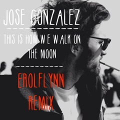 FREE DL: José Gonzàlez - This Is How We Walk On The Moon (Erolflynn Rework)