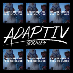 Calvin Harris - Feel So Close (Adaptiv Bootleg)