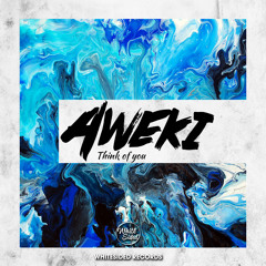 Aweki - Think Of You