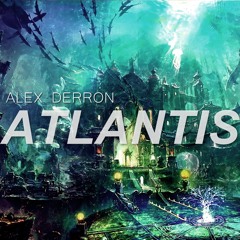 Alex Derron - Atlantis (Original Mix) [FREE DOWNLOAD]