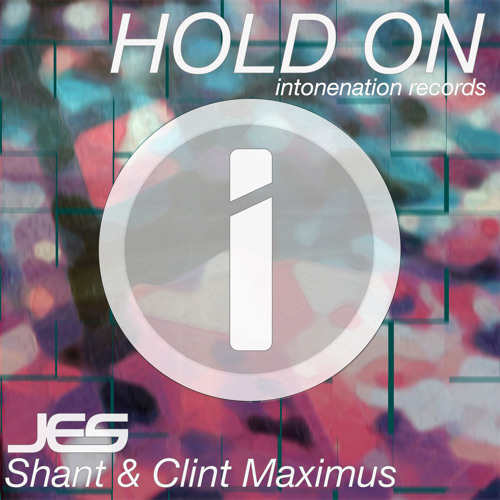 Hold On - JES, Shant & Clint Maximus