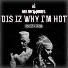 Die Antwoord - DIS IZ WHY I'M HOT (Dr.H0PE! Remix)