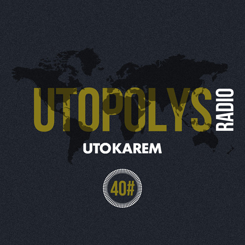 Uto Karem - Utopolys Radio 040 (April 2015)