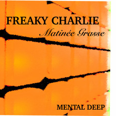 Freaky Charlie  Matinée Grasse  ( Live 7 °)