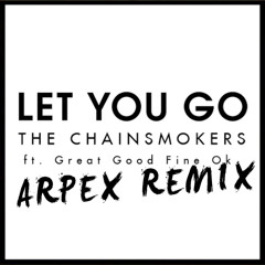 The Chainsmokers ft Great Good Fine Ok - Let you go [ Arpex Remix ] 3rd place!