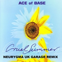 Ace of Base - Cruel summer ( Neurygma Uk Garage Remix ) FREE DOWNLOAD!!