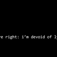 perhaps you're right: i'm devoid of lyricism/δεν έχεις κι άδικο: στερούμαι λυρισμού