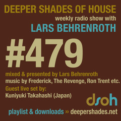 Deeper Shades Of House #479 w/ live set by Kuniyuki Takahashi