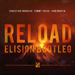 Sebastian Ingrosso, Tommy Trash & John Martin -  Reload (Elision Bootleg)