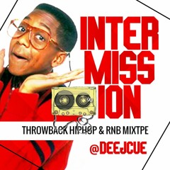 INTERMISSION THROWBACK HIP HOP/ R&B MIX