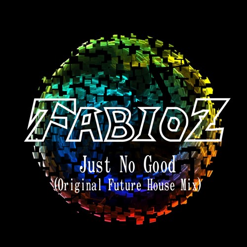 Klinik redaktionelle Gavmild FabioZ - FabioZ - Just No Good (Original Future House Mix)‏ | Spinnin'  Records