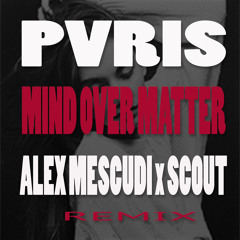 PVRIS - Mind Over Matter (Alex Mescudi & Scout Remix)