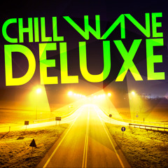 CHILLWAVE DELUXE APRIL 2015