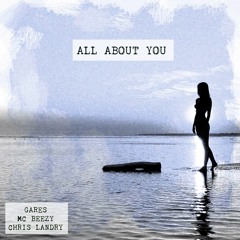 All About You Ft. MC Beezy & Chris Landry (prod. By Dre Eazy)