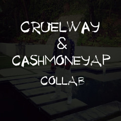 CruelWay & CashMoneyAP Collab (SNIPPET)