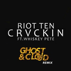 Riot Ten - CRVCKIN Ft. Whisky Pete (Ghost & Cloud Remix)[Honorable Mention] **BUY 4 FREE DOWNLOAD**